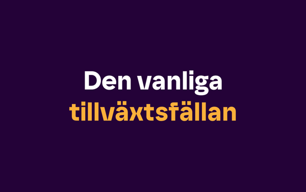 Den vanliga tillväxtfällan